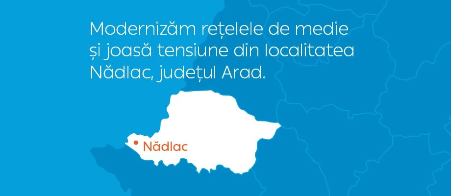 Modernizarea rețelelor de medie și joasă tensiune din localitatea Nădlac, județul Arad.